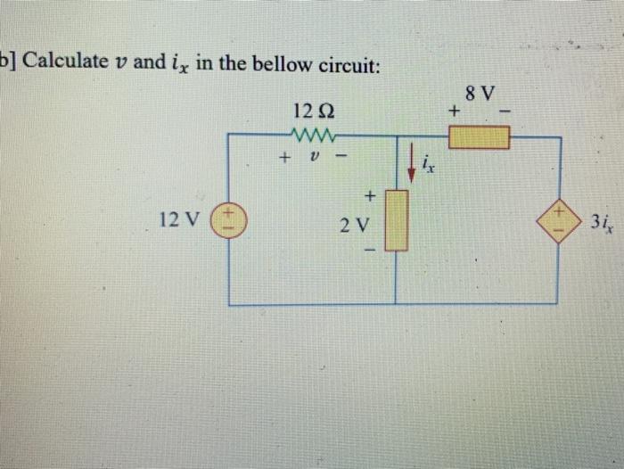 Solved B Calculate V And Ix In The Bellow Circuit 12 12 8V Chegg