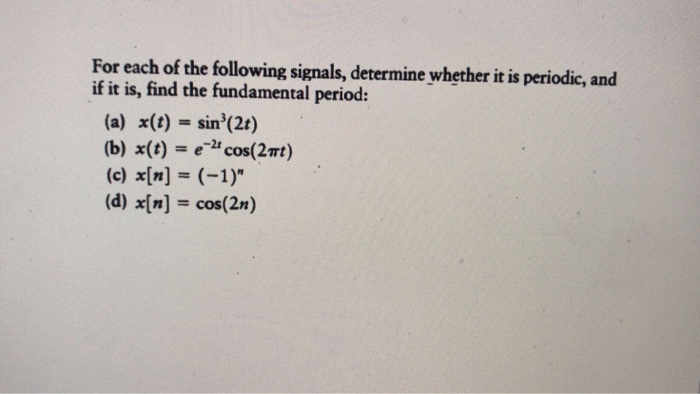 Solved For Each Of The Following Signals Determine Whether Chegg