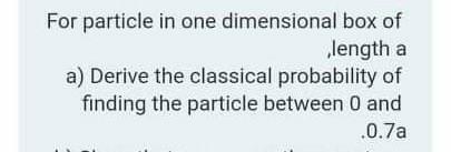 Solved For Particle In One Dimensional Box Of Length A A Chegg