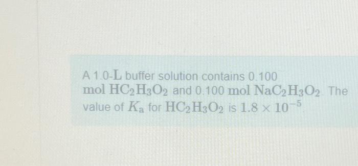 Solved A 1 0 L buffer solution contains 0 100 mol HC₂H3O2 Chegg