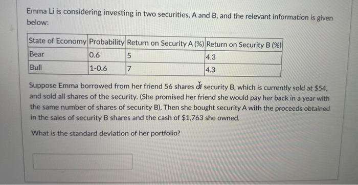 Solved Emma Li Is Considering Investing In Two Securities A Chegg