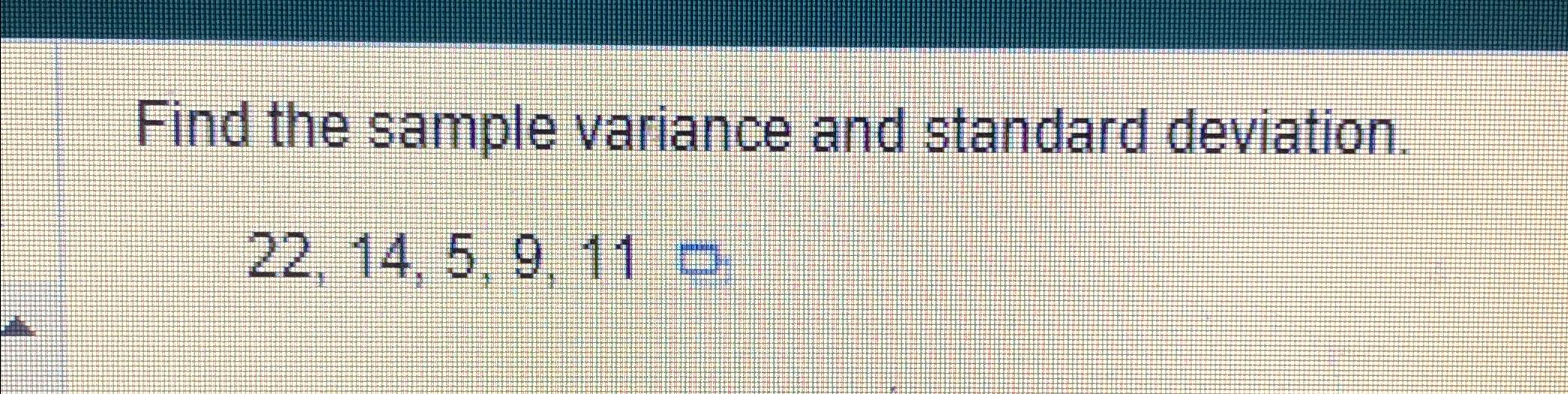 Solved Find The Sample Variance And Standard Chegg