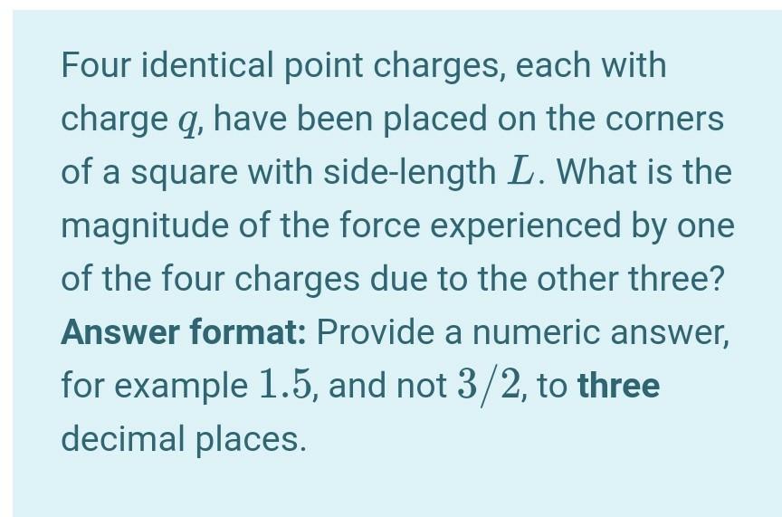 Solved Four Identical Point Charges Each With Charge Q Chegg