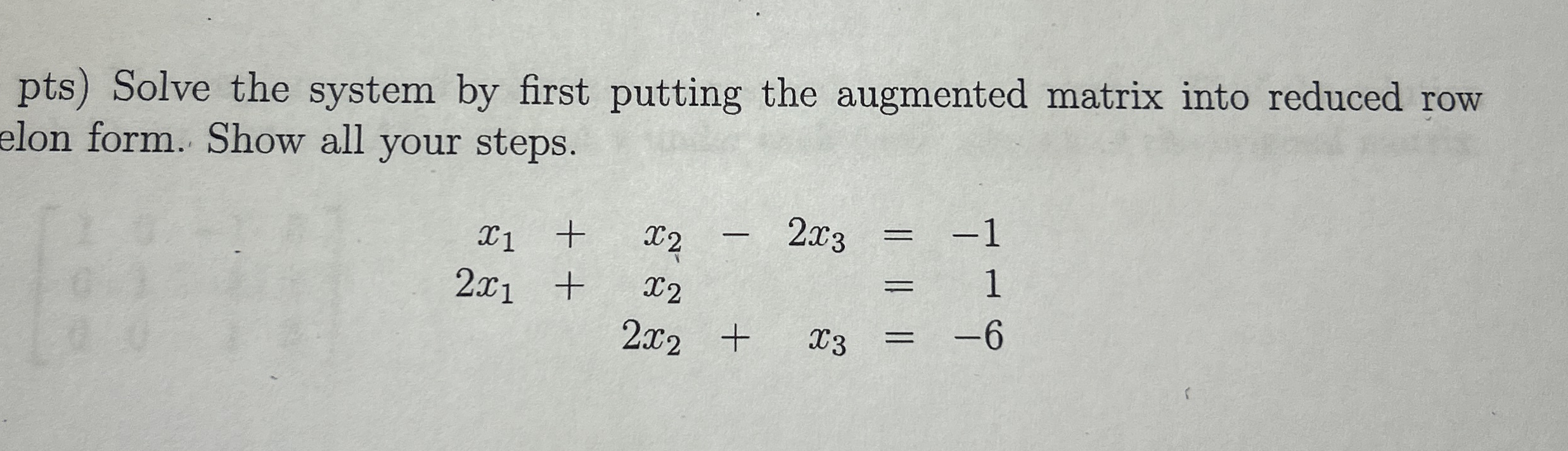 Solved Pts Solve The System By First Putting The Augmented Chegg