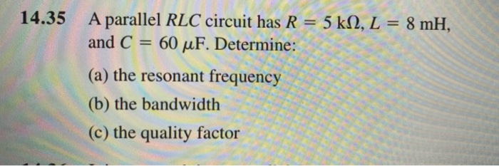 Solved 14 35 A Parallel RLC Circuit Has R 5 KN L 8 MH Chegg