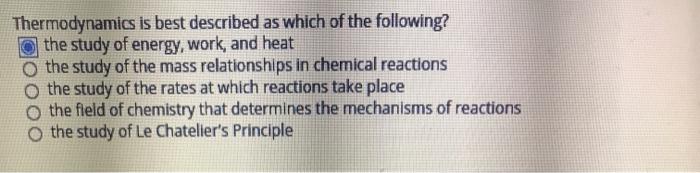 Solved Thermodynamics Is Best Described As Which Of The Chegg