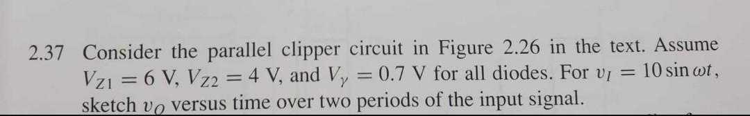 Solved 2 37 Consider The Parallel Clipper Circuit In Figure Chegg