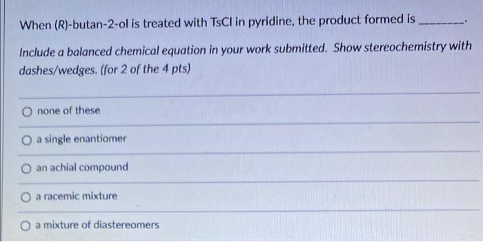 Solved When R Butan 2 Ol Is Treated With Tsci In Pyridine Chegg