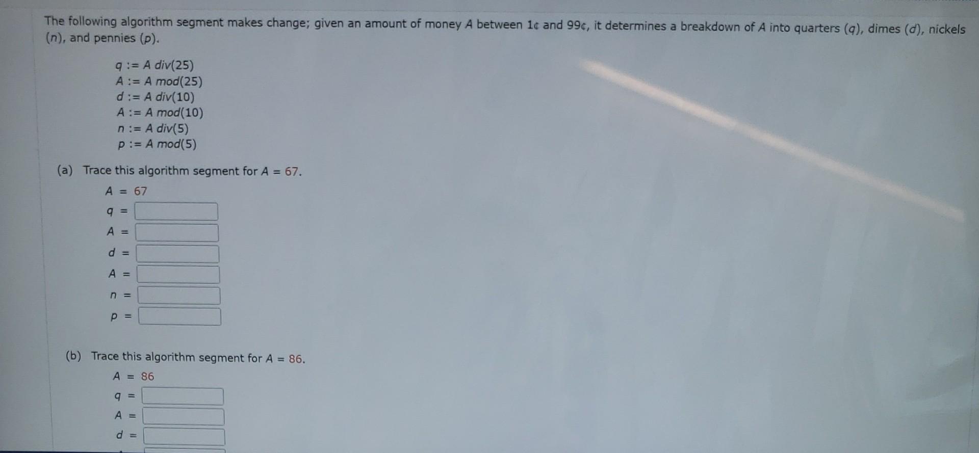 Solved The Following Algorithm Segment Makes Change Given Chegg