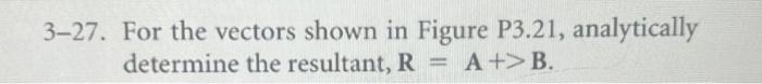 Solved For The Vectors Shown In Figure P Chegg