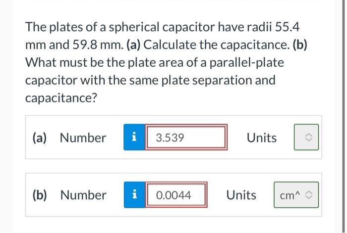 Solved The Plates Of A Spherical Capacitor Have Radii