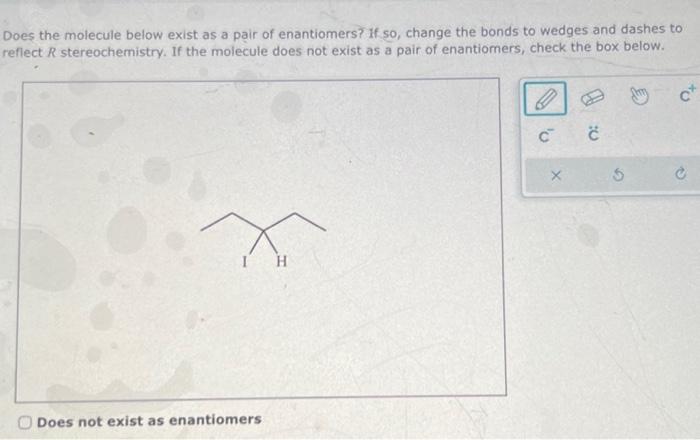 Solved Does The Molecule Below Exist As A Pair Of Chegg