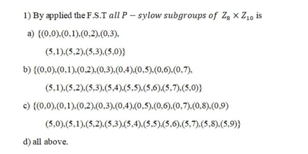 Solved By Applied The F S T All P Sylow Subgroups Of Z Chegg