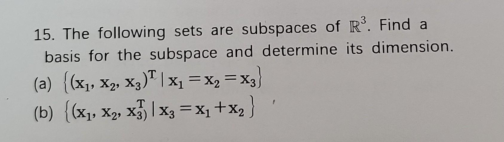 Solved 15 The Following Sets Are Subspaces Of R3 Find A Chegg