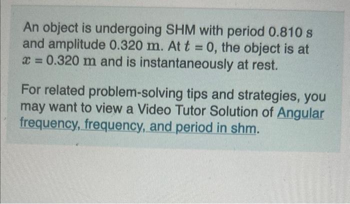 Solved An Object Is Undergoing SHM With Period 0 810 S And Chegg