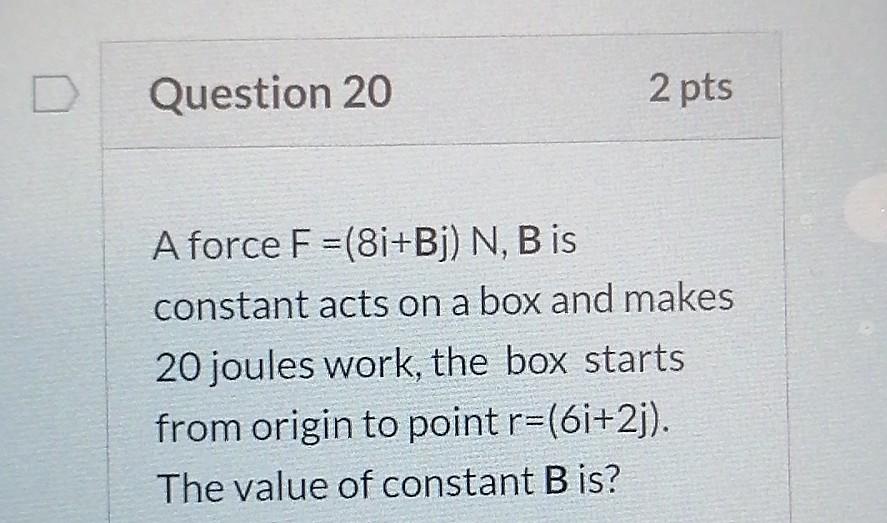 Solved Question Pts A Force F I Bj N B Is Constant Chegg