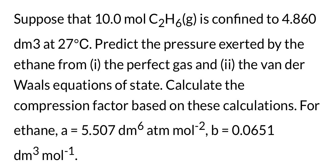 Solved Suppose That 10 0molC2H6 G Is Confined To 4 860 Dm3 Chegg