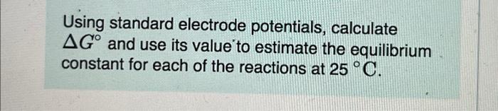 Solved Using Standard Electrode Potentials Calculate Ag And Chegg