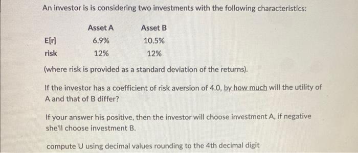 Solved An Investor Is Is Considering Two Investments With Chegg