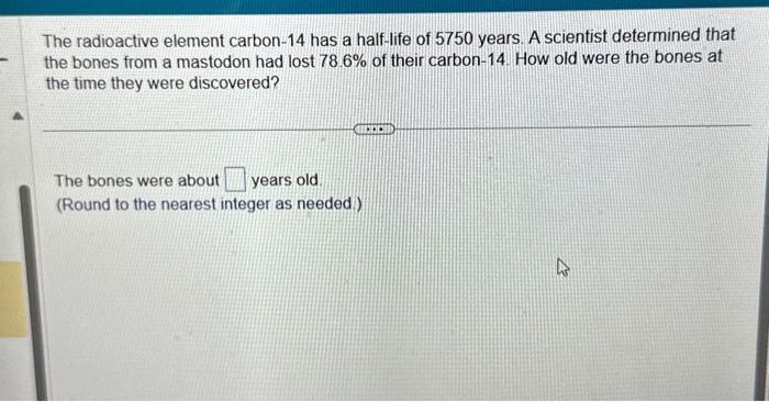 Solved The Radioactive Element Carbon 14 Has A Half Life Of Chegg