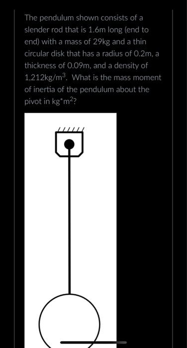 Solved The Pendulum Shown Consists Of A Slender Rod That Is Chegg