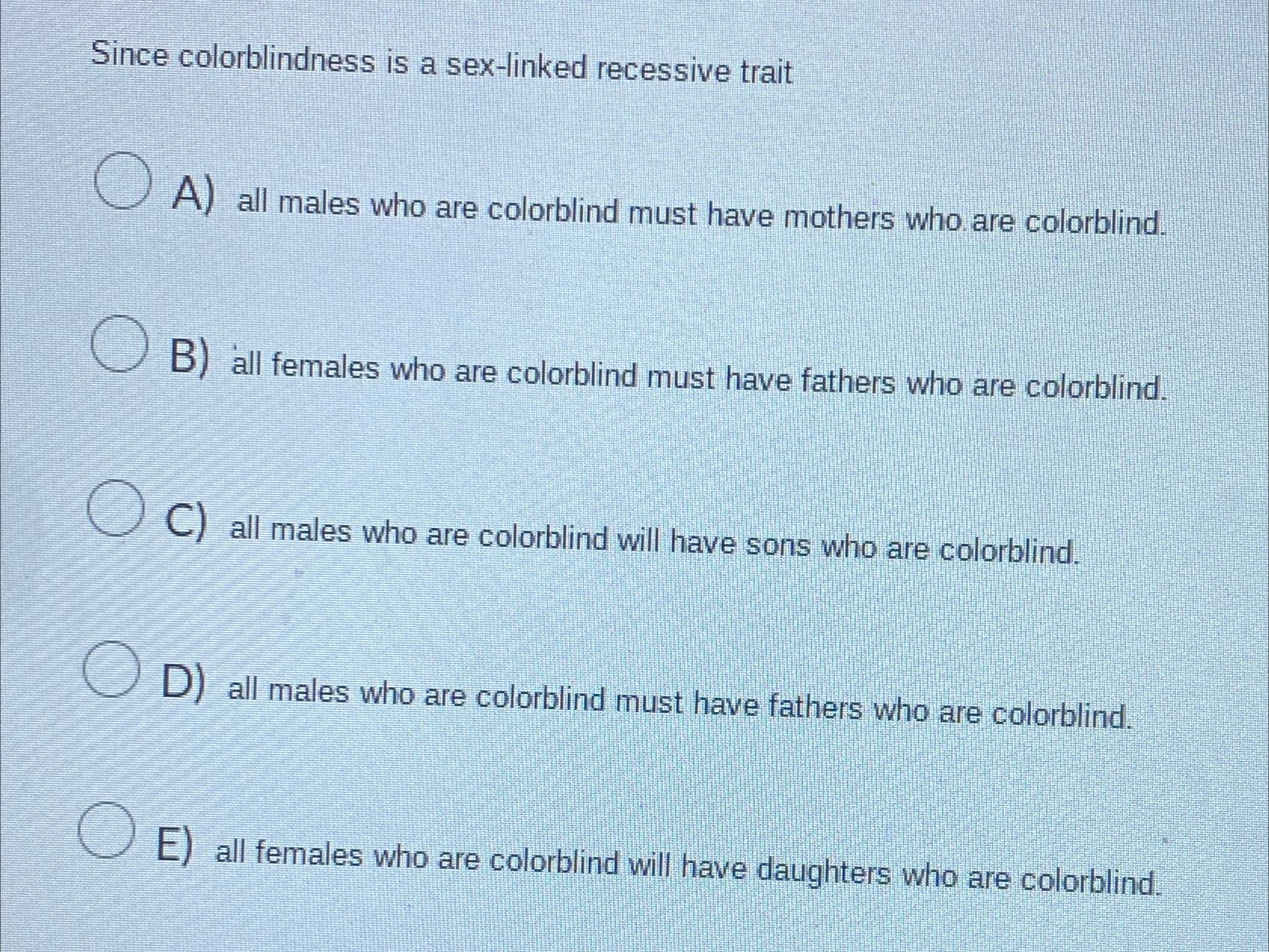 Solved Since Colorblindness Is A Sex Linked Recessive Chegg