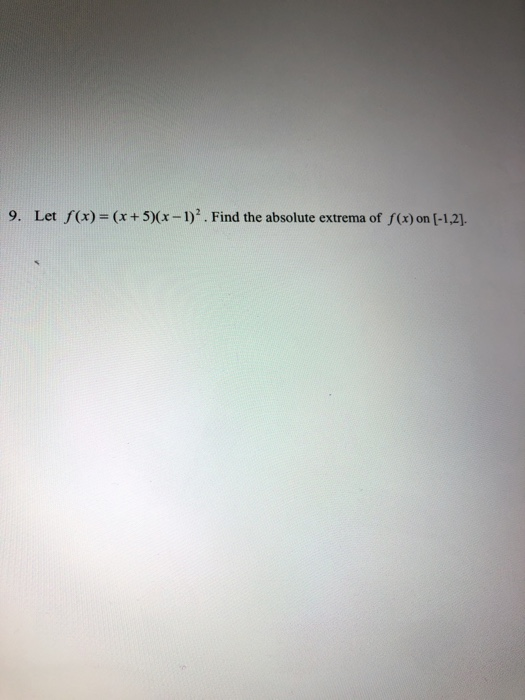 Solved Let F X X X Find Absolute Extrema Of F X Chegg