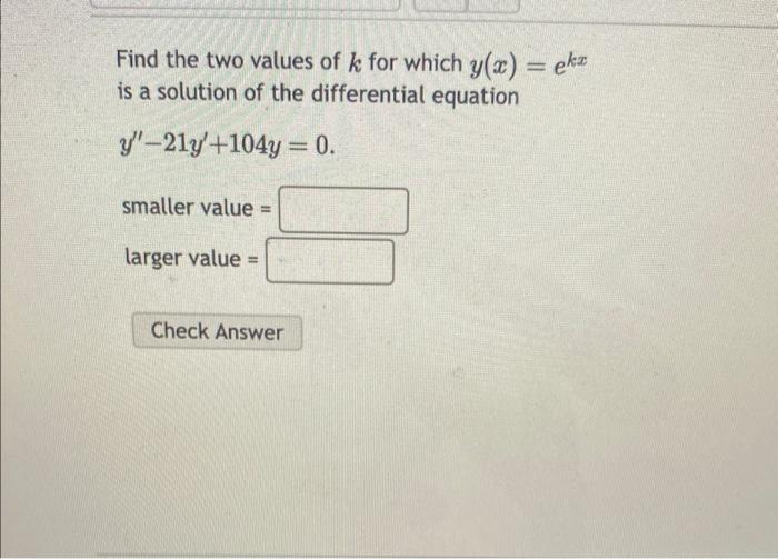 Solved Find The Two Values Of K For Which Y X Ekx Is A Chegg