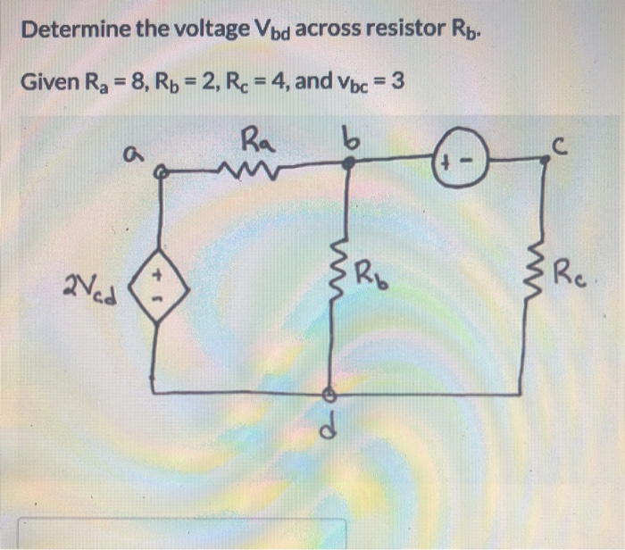 Solved Determine The Voltage Vbd Across Resistor R Give R Chegg