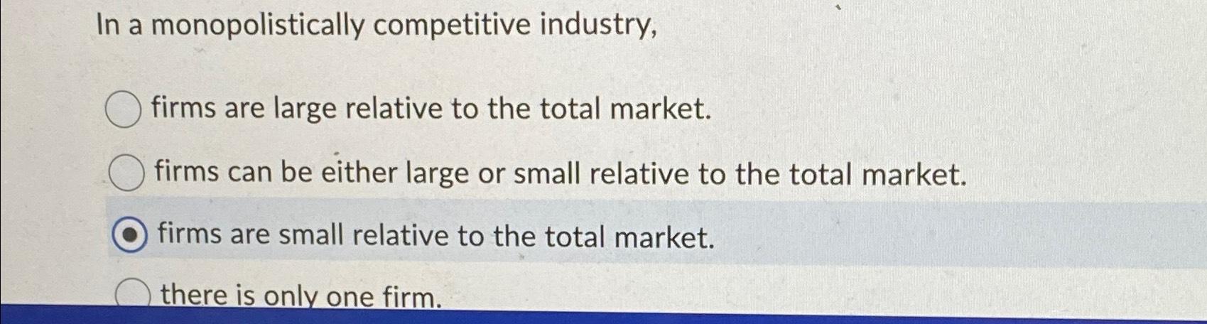 Solved In A Monopolistically Competitive Industry Firms Are Chegg