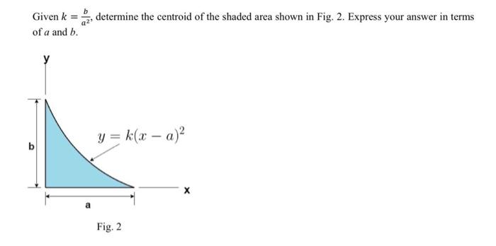 Solved Given K A2b Determine The Centroid Of The Shaded Chegg