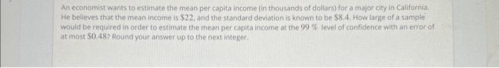 Solved An Economist Wants To Estimate The Mean Per Capita Chegg