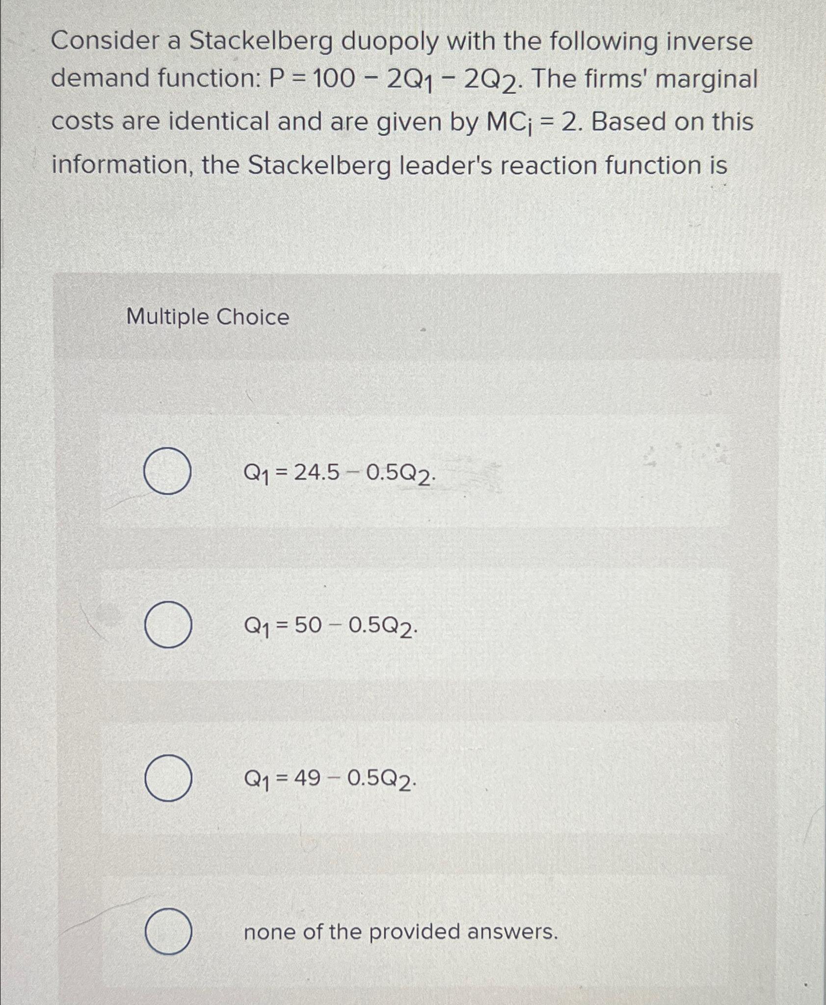 Solved Consider A Stackelberg Duopoly With The Following Chegg