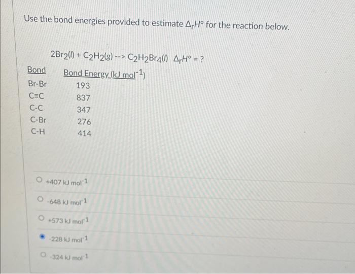 Solved Use the bond energies provided to estimate ΔrH for Chegg