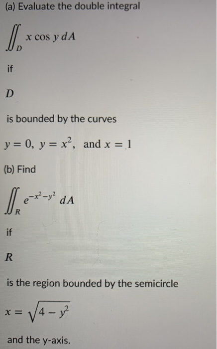 Solved A Evaluate The Double Integral X Cos Y DA Ol If D Chegg