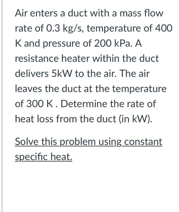 Solved Air Enters A Duct With A Mass Flow Rate Of Kg S Chegg