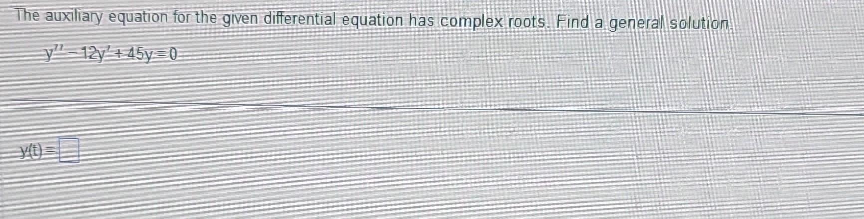 Solved The Auxiliary Equation For The Given Differential Chegg