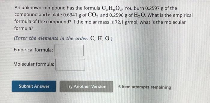 Solved An Unknown Compound Has The Formula Cxhyoz You Burn Chegg