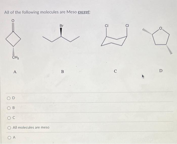 Solved All Of The Following Molecules Are Meso Except A B D Chegg