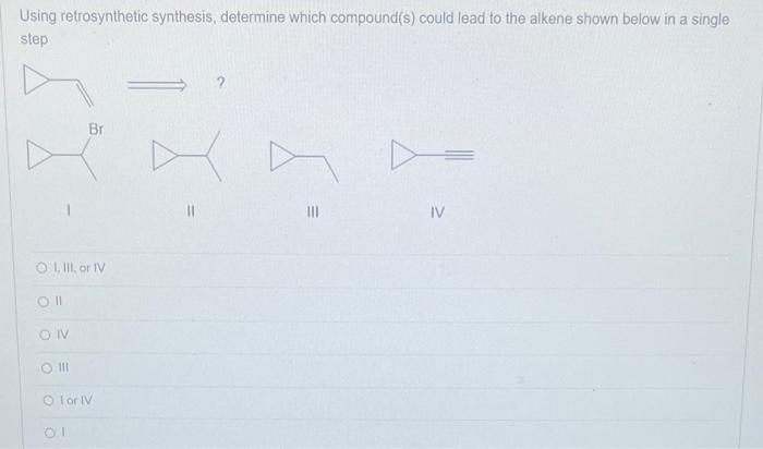 Solved Using Retrosynthetic Synthesis Determine Which Chegg