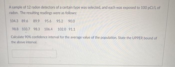 Solved A Sample Of 12 Radon Detectors Of A Certain Type Was Chegg