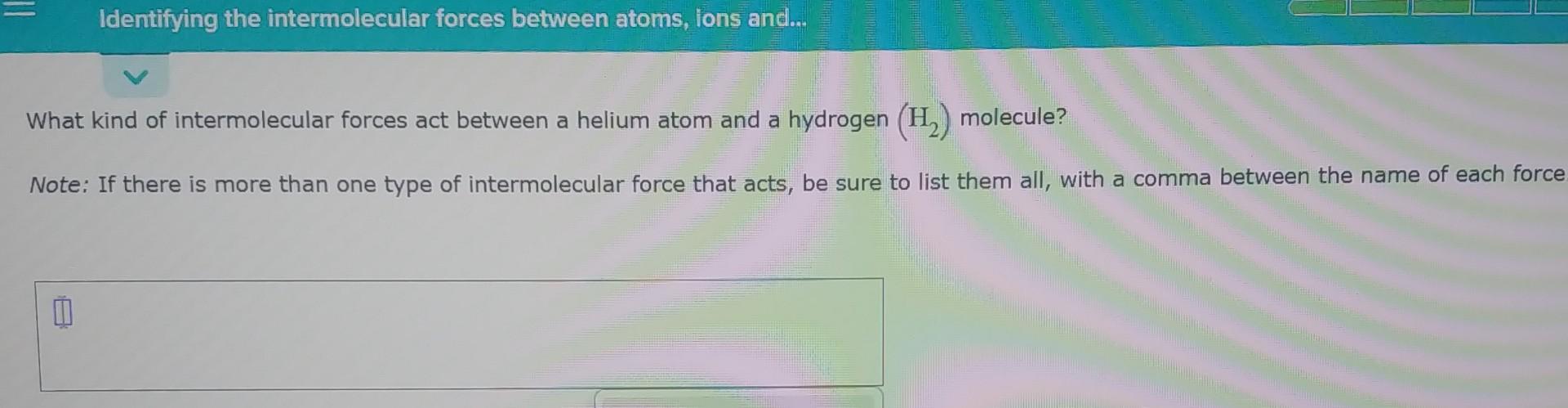 Solved Identifying The Intermolecular Forces Between Atoms Chegg