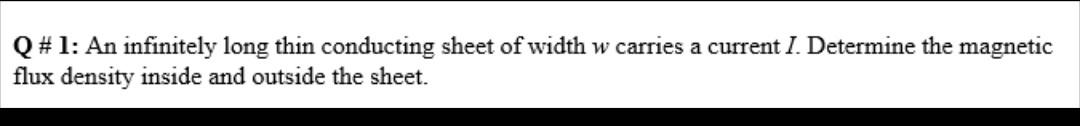 Solved Q 1 An Infinitely Long Thin Conducting Sheet Of Chegg