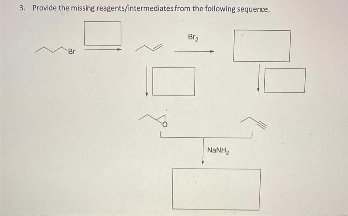 Solved 3 Provide The Missing Reagents Intermediates From Chegg