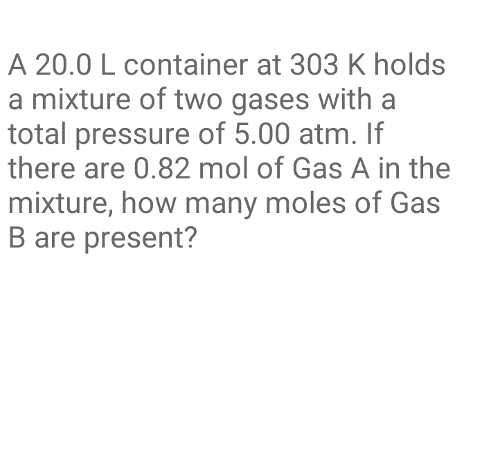 Solved A 20 0 L Container At 303 K Holds A Mixture Of Two Chegg