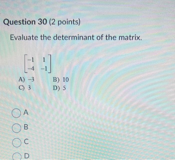 Solved Evaluate The Determinant Of The Matrix A Chegg