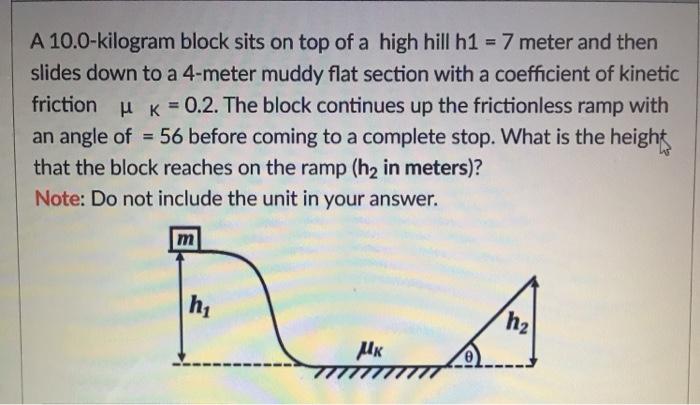 Solved A 10 0 Kilogram Block Sits On Top Of A High Hill H1 Chegg