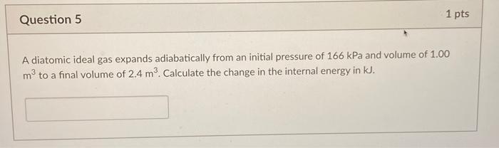 Solved Question 5 1 Pts A Diatomic Ideal Gas Expands Chegg