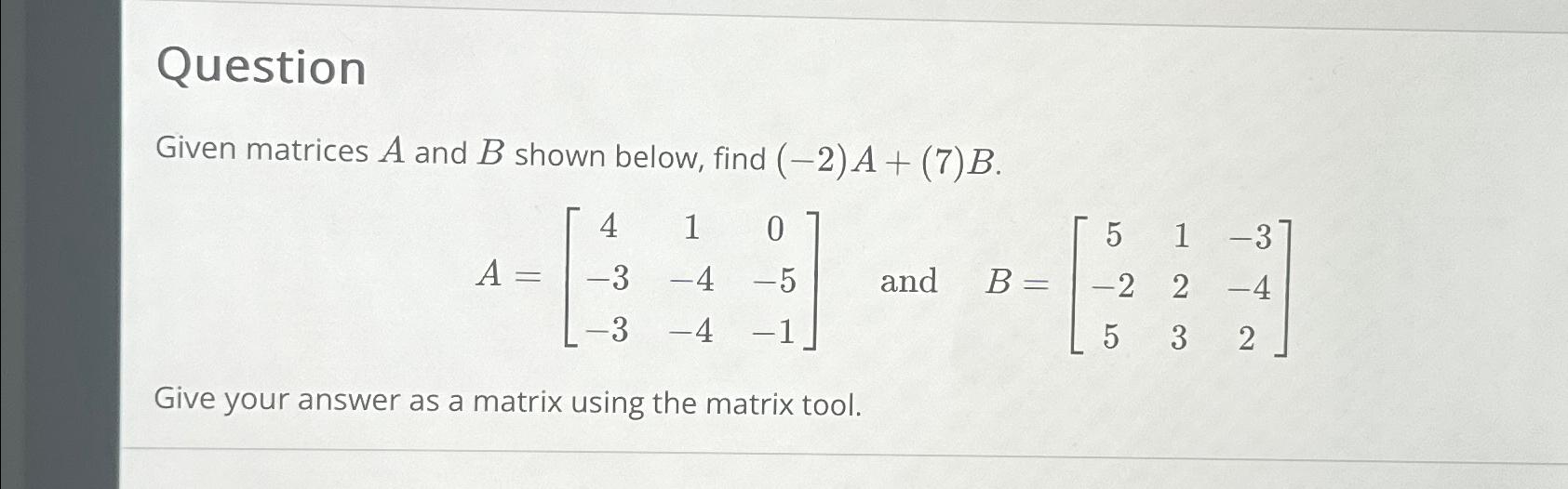 Solved Questiongiven Matrices A And B Shown Below Find Chegg