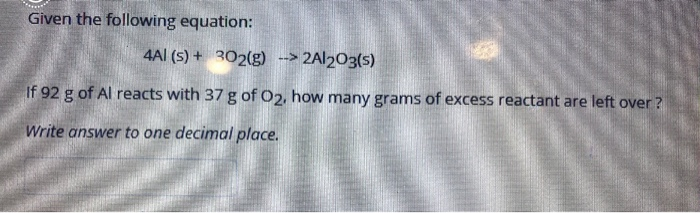 Solved Given The Following Equation 4Al S 302 G Chegg